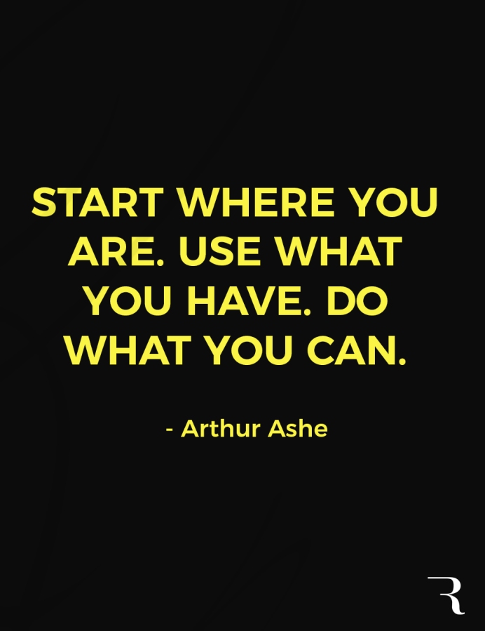 Start where you are…. #Quote by Arthur Ashe